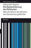 Die Epistemisierung des Politischen. Wie die Macht des Wissens die Demokratie gefährdet
