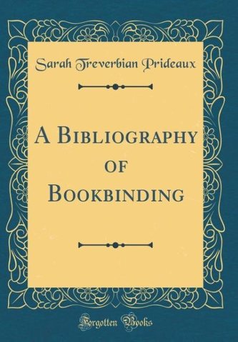A Bibliography of Bookbinding (Classic Reprint)