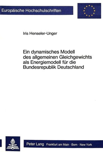 Ein dynamisches Modell des allgemeinen Gleichgewichts als Energiemodell für die Bundesrepublik Deutschland