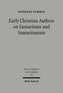 Early Christian Authors on Samaritans and Samaritanism