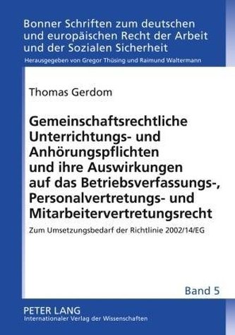 Gemeinschaftsrechtliche Unterrichtungs- und Anhörungspflichten und ihre Auswirkungen auf das Betriebsverfassungs-, Personalvertr