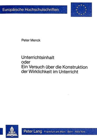 Unterrichtsinhalt- oder Ein Versuch über die Konstruktion der Wirklichkeit im Unterricht