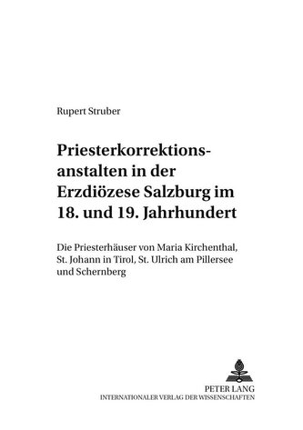 Priesterkorrektionsanstalten in der Erzdiözese Salzburg im 18. und 19. Jahrhundert