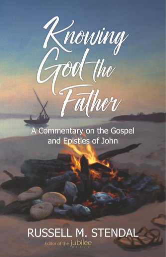 Knowing God the Father: A Commentary on the Gospel and Epistles of John