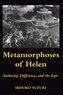 Metamorphoses of Helen: Authority, Difference, and the Epic