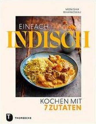 Einfach indisch - Kochen mit 7 Zutaten