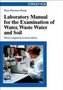 Laboratory Manual for the Examination of Water, Waste Water and Soil