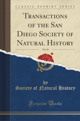Transactions of the San Diego Society of Natural History, Vol. 10 (Classic Reprint)