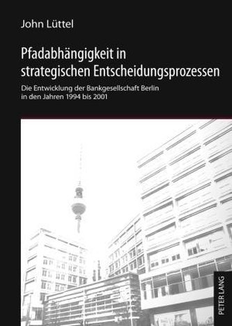 Pfadabhängigkeit in strategischen Entscheidungsprozessen