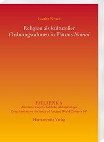 Religion als kultureller Ordnungsrahmen in Platons Nomoi
