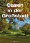 Oasen in der Großstadt