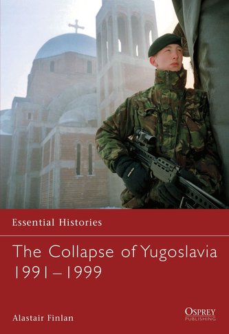 The Collapse of Yugoslavia 1991 1999