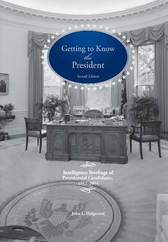 Getting to Know the President: Intelligence Briefings of Presidential Candidates, 1952-2004