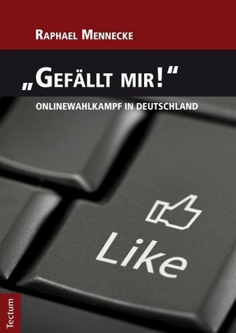 \"Gefällt mir!\" - Onlinewahlkampf in Deutschland