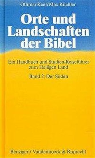 Orte und Landschaften der Bibel. Der Süden