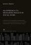 An Approach to Measuring Results in Social Work