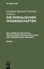 Die moralischen Wissenschaften. Ein Lehrbuch der Moral, Rechtslehre und Religion nach den Gründen der Vernunft. Band 1