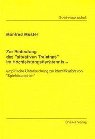 Zur Bedeutung des \"situativen Trainings\" im Hochleistungstischtennis