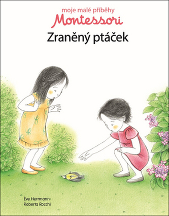 Moje malé příběhy Montessori - Zraněný ptáček