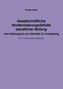 Gesellschaftliche Modernisierungsdefizite beruflicher Bildung