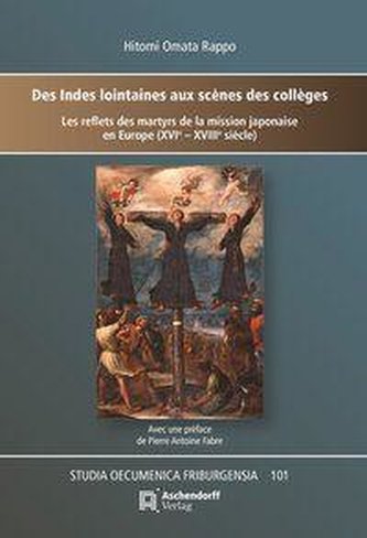 Des Indes lointaines aux scènes des collèges:les reflets des martyrs de la mission japonaiseen Europe (XVIe - XVIIIe siècle)