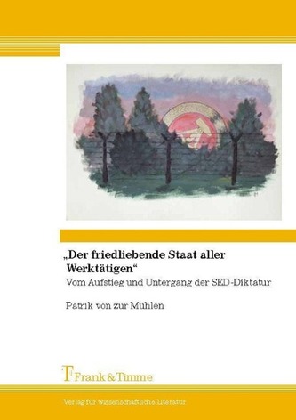 Mühlen, P: \"Der friedliebende Staat aller Werktätigen\"