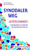 Synodaler Weg - Letzte Chance?