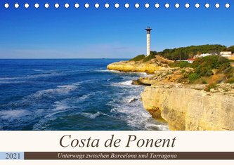 Costa de Ponent - Unterwegs zwischen Barcelona und Tarragona (Tischkalender 2021 DIN A5 quer)