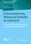 Professionalisierung, Bildung und Fachkultur im Lehrerberuf