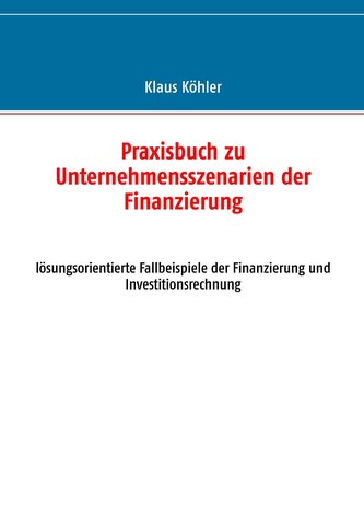 Praxisbuch zu Unternehmensszenarien der Finanzierung