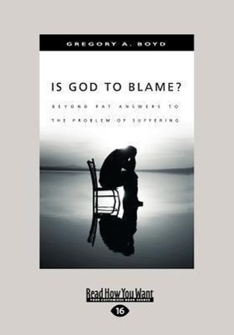 Is God to Blame?: Moving Beyond Pat Answers to the Problem of Suffering (Large Print 16pt)