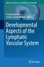 Developmental Aspects of the Lymphatic Vascular System