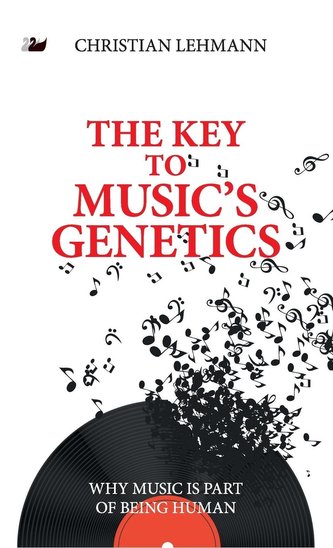 The Key to Music's Genetics: Why Music Is Part of Being Human