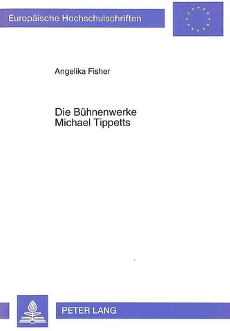Die Bühnenwerke Michael Tippetts