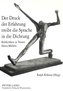 Der Druck der Erfahrung treibt die Sprache in die Dichtung