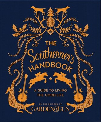 The Southerner's Handbook: A Guide to Living the Good Life
