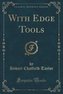 With Edge Tools (Classic Reprint)