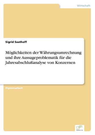 Möglichkeiten der Währungsumrechnung und ihre Aussageproblematik für die Jahresabschlußanalyse von Konzernen