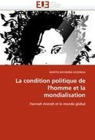 La Condition Politique de l''homme Et La Mondialisation