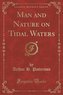 Man and Nature on Tidal Waters (Classic Reprint)