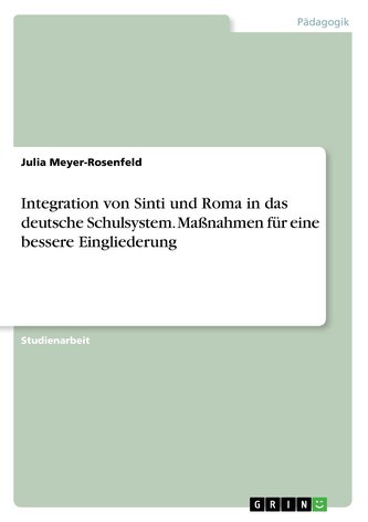 Integration von Sinti und Roma in das deutsche Schulsystem. Maßnahmen für eine bessere Eingliederung