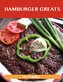 Hamburger Greats: Delicious Hamburger Recipes, the Top 100 Hamburger Recipes