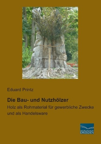 Die Bau- und Nutzhölzer