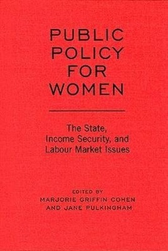 Public Policy for Women: The State, Income Security, and Labour Market Issues