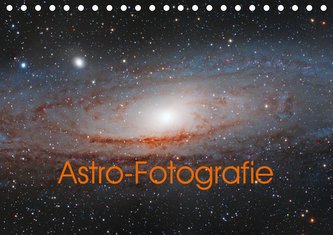Astro-Fotografie (Tischkalender 2021 DIN A5 quer)