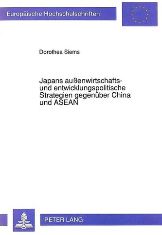 Japans außenwirtschafts- und entwicklungspolitische Strategien gegenüber China und ASEAN