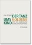 Der Tanz ums goldene Kind