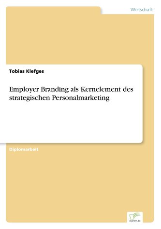 Employer Branding als Kernelement des strategischen Personalmarketing