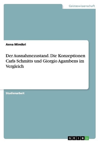 Der Ausnahmezustand. Die Konzeptionen Carls Schmitts und Giorgio Agambens im Vergleich