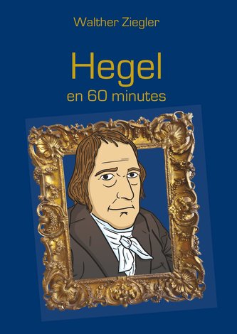 Hegel en 60 minutes